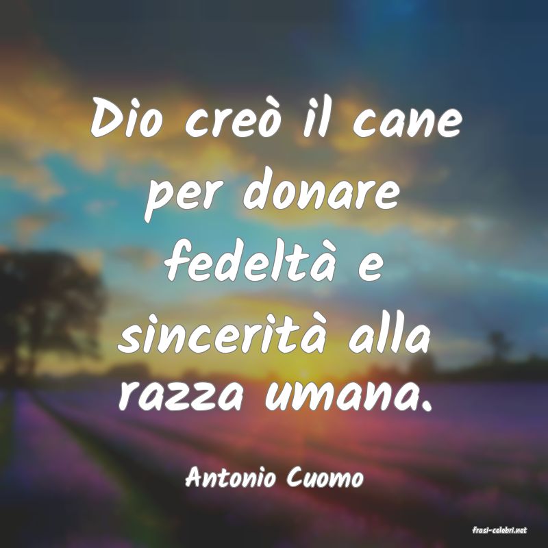 frasi di  Antonio Cuomo
