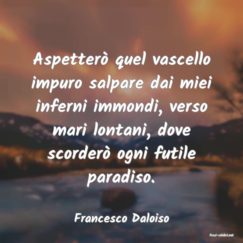 frasi di Francesco Daloiso