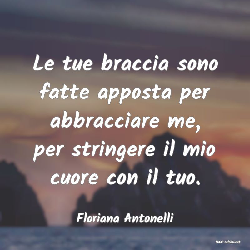 frasi di  Floriana Antonelli
