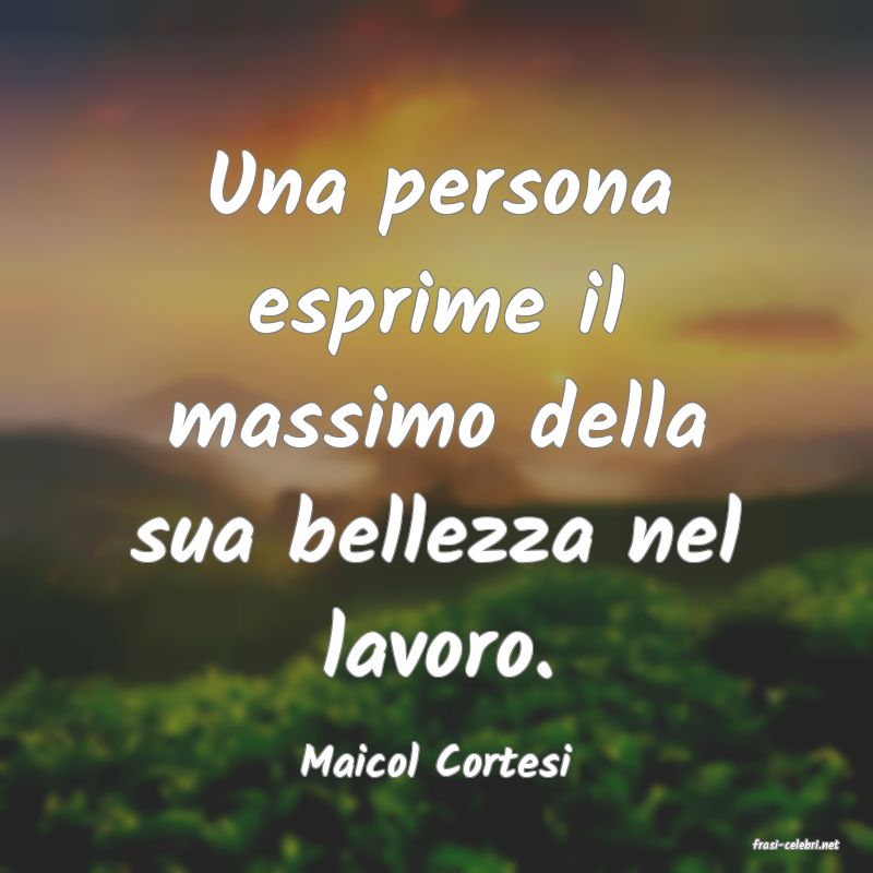 frasi di  Maicol Cortesi
