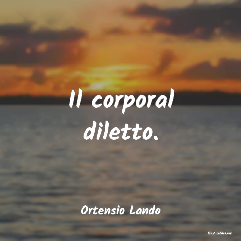 frasi di  Ortensio Lando
