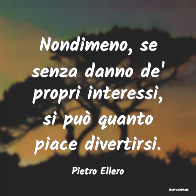 frasi di  Pietro Ellero

