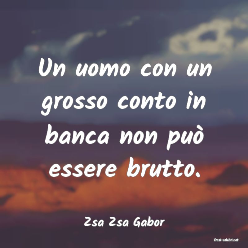 frasi di Zsa Zsa Gabor