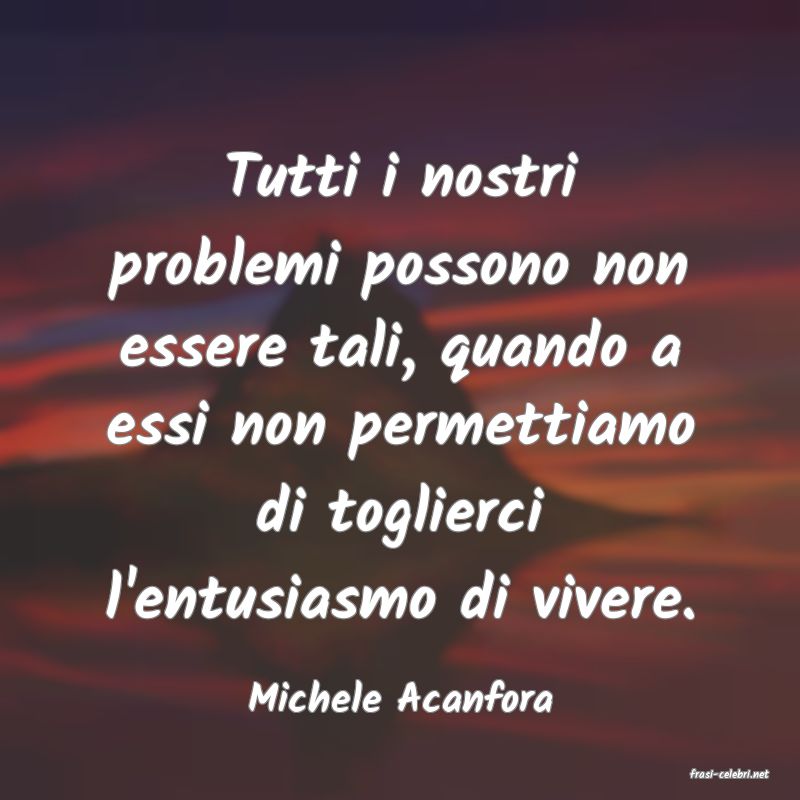 frasi di  Michele Acanfora
