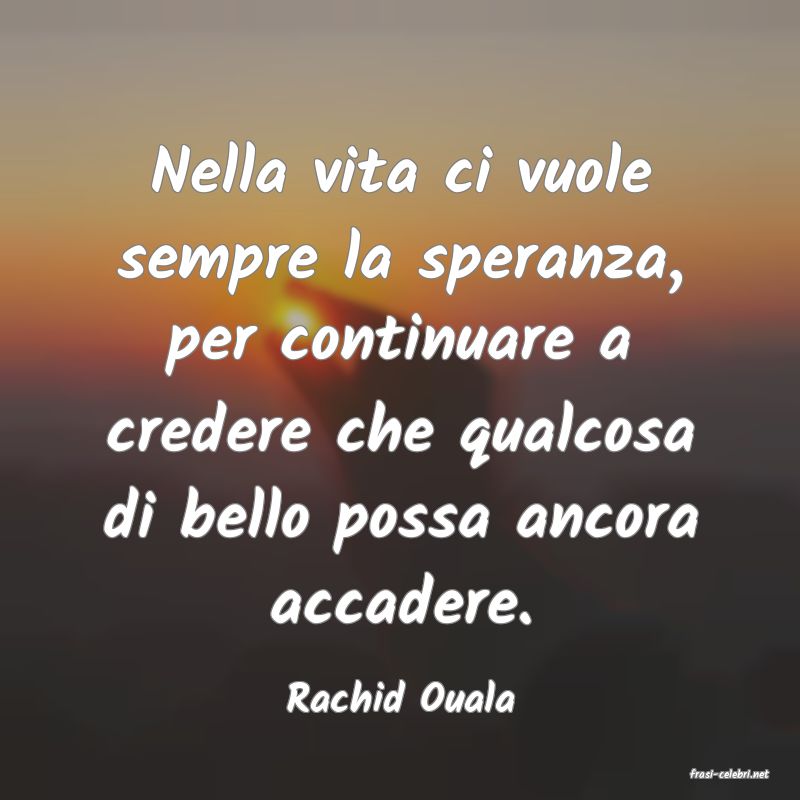 frasi di  Rachid Ouala
