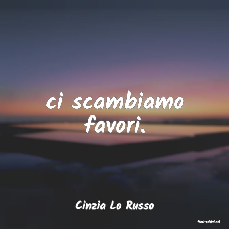frasi di Cinzia Lo Russo