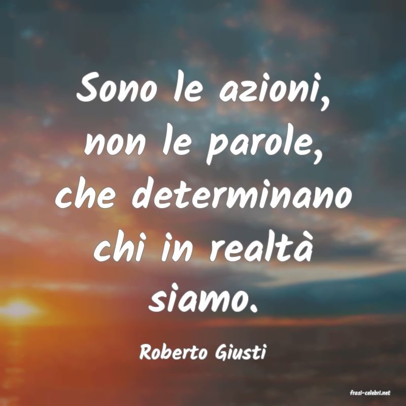 frasi di  Roberto Giusti
