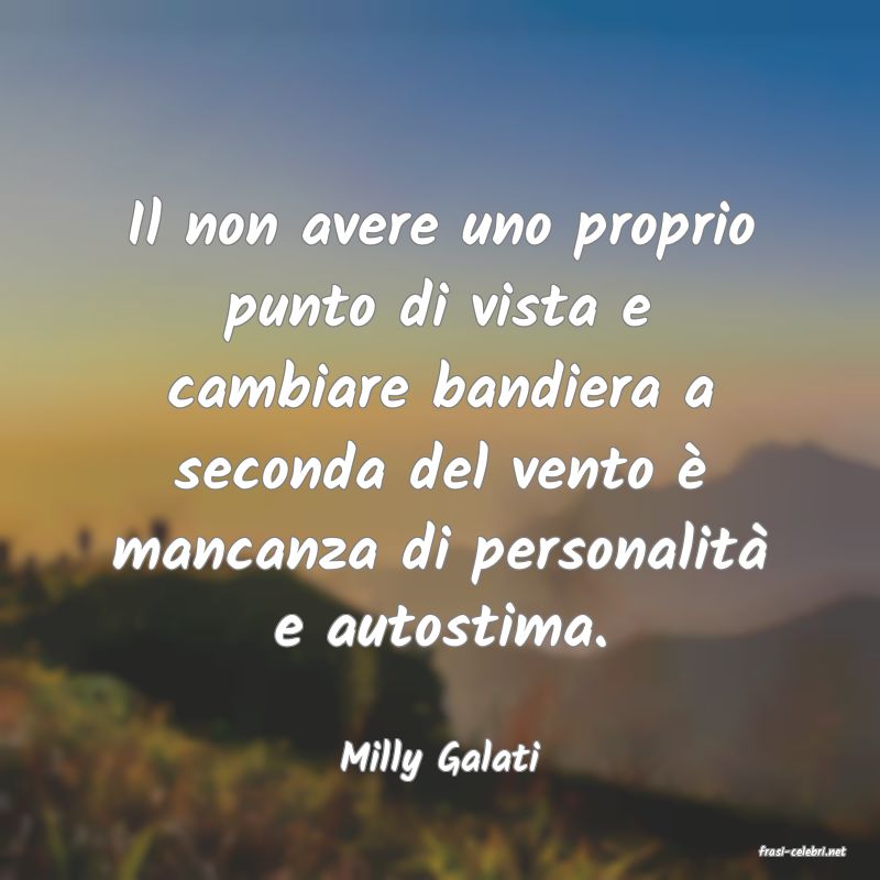 frasi di  Milly Galati
