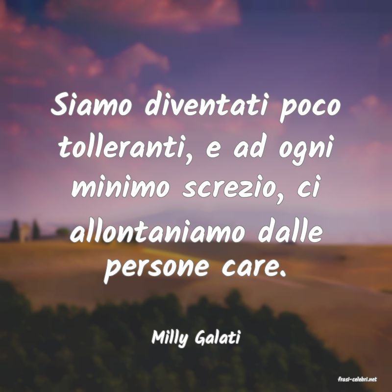 frasi di  Milly Galati
