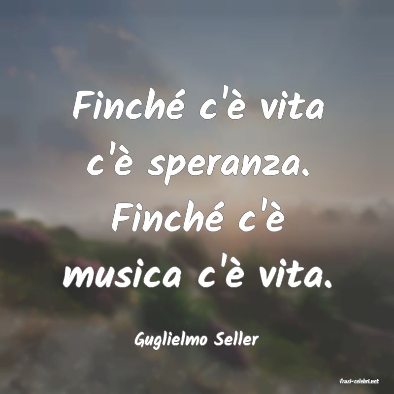 frasi di  Guglielmo Seller
