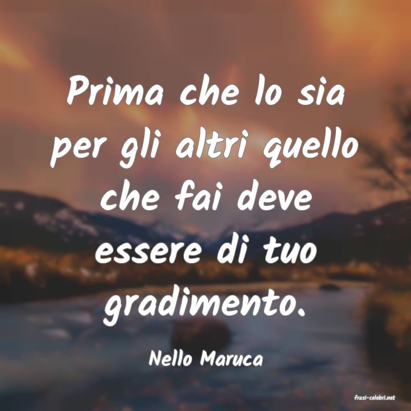 frasi di  Nello Maruca
