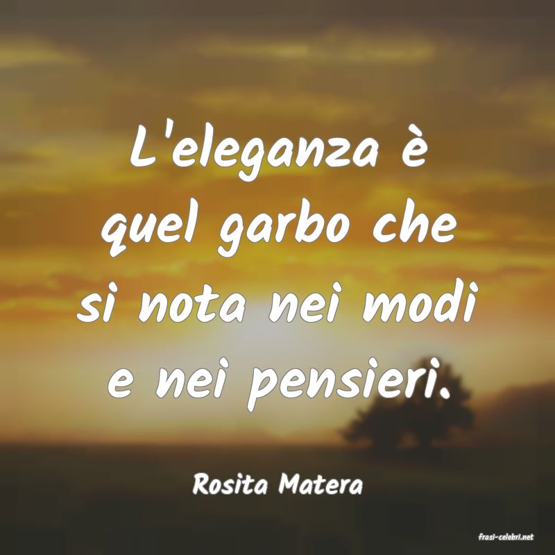 frasi di  Rosita Matera
