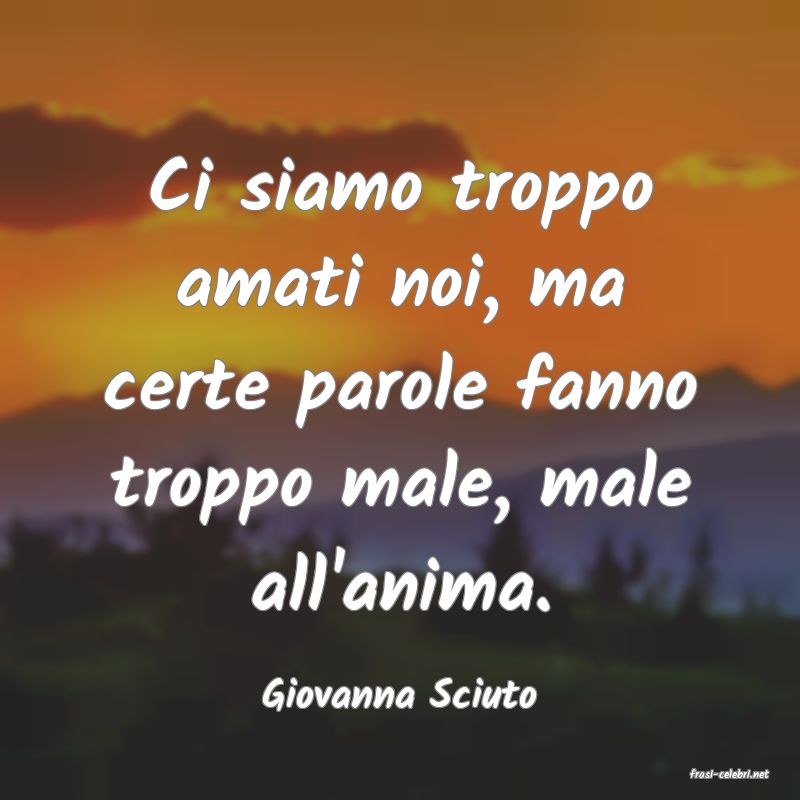 frasi di  Giovanna Sciuto
