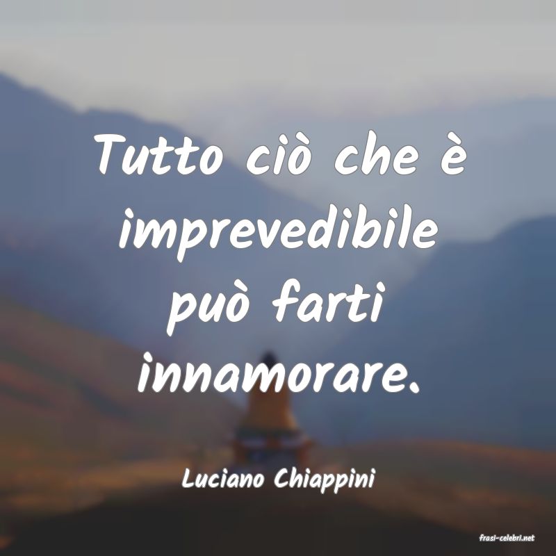 frasi di  Luciano Chiappini
