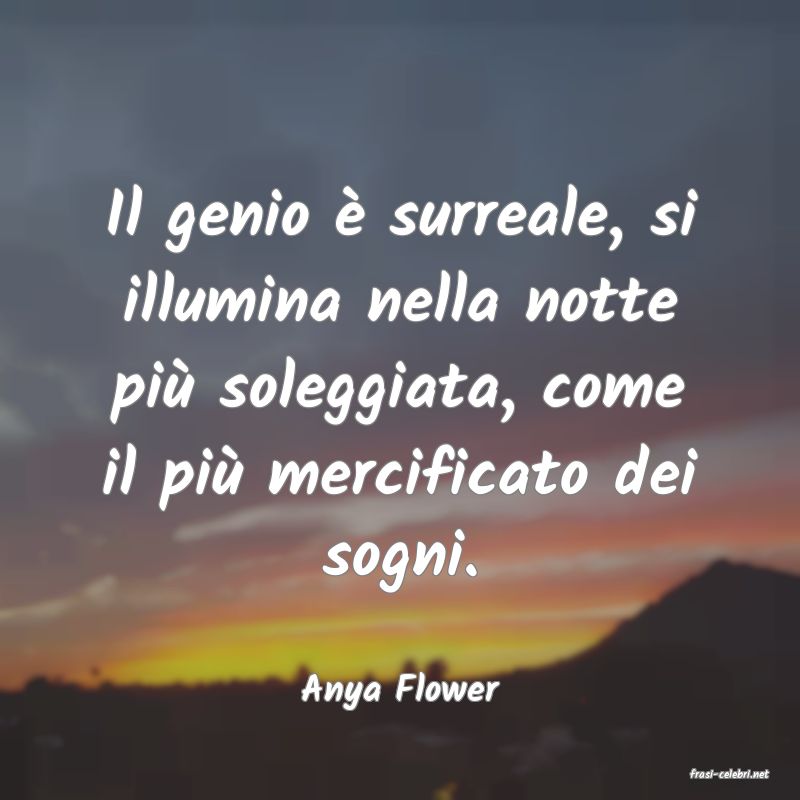 frasi di  Anya Flower
