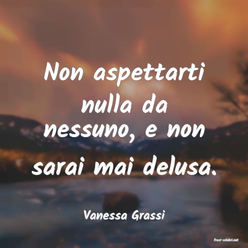 frasi di  Vanessa Grassi
