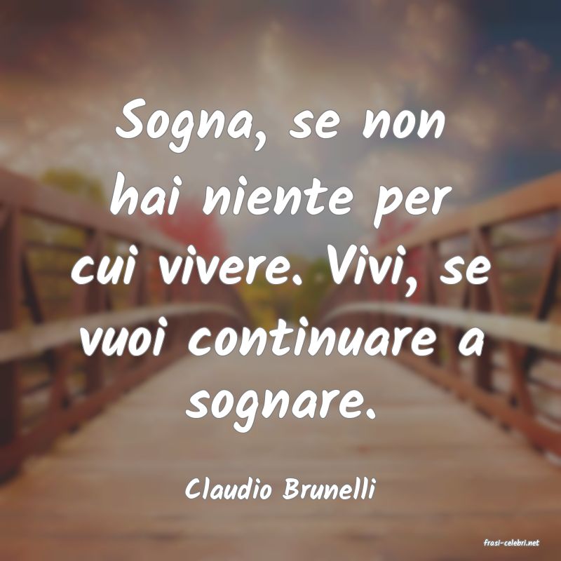 frasi di  Claudio Brunelli
