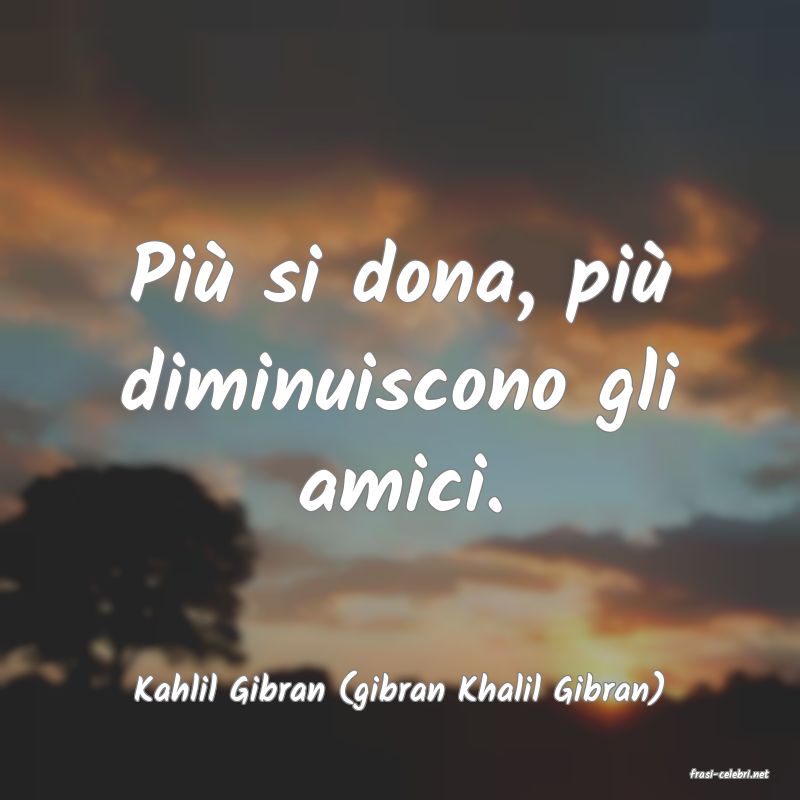 frasi di  Kahlil Gibran (gibran Khalil Gibran)
