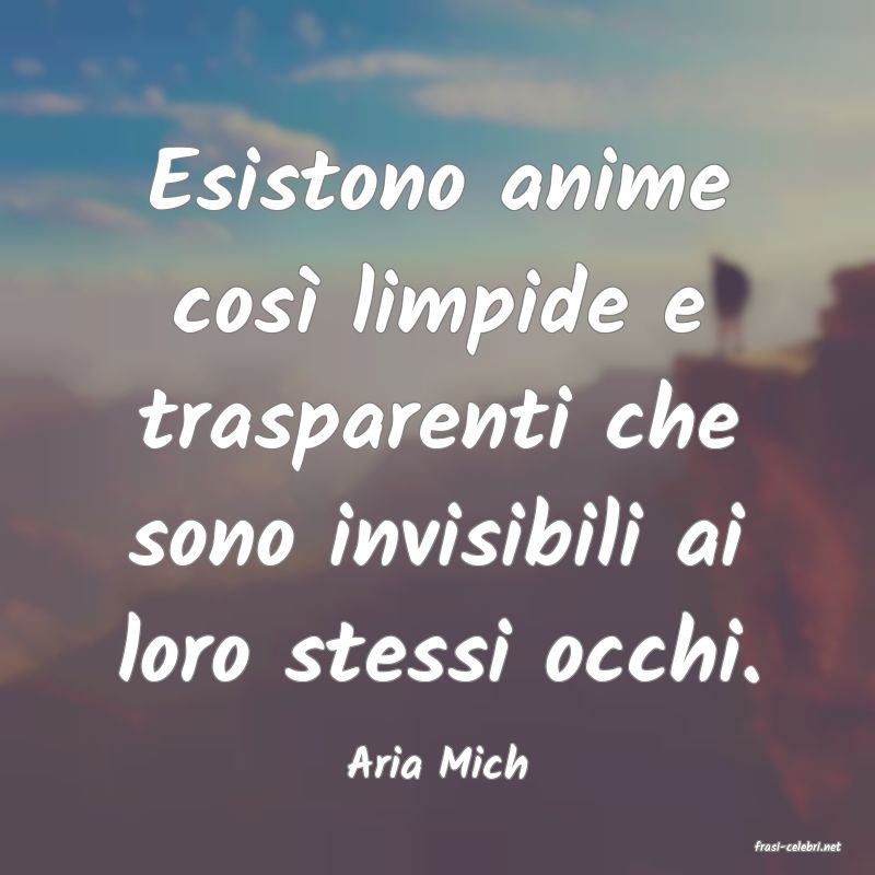 frasi di  Aria Mich
