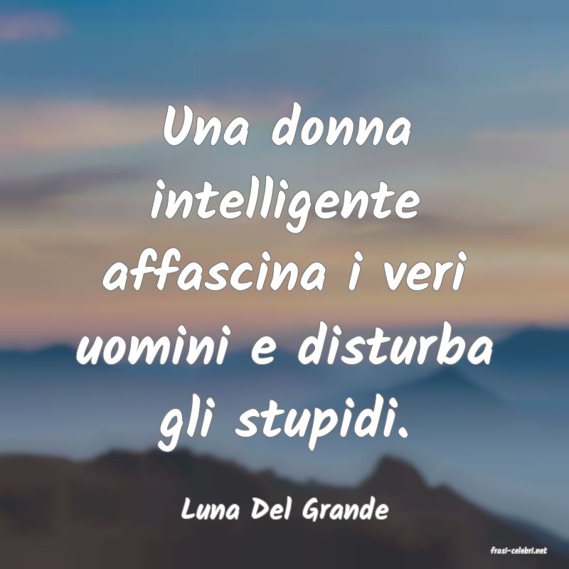 frasi di Luna Del Grande