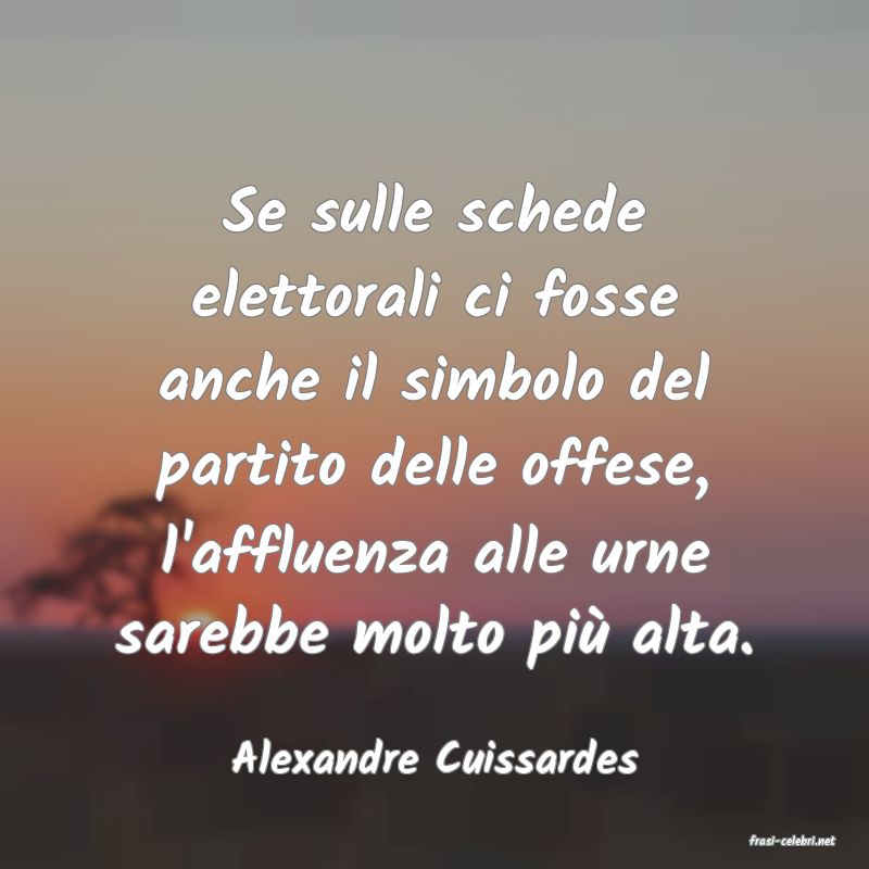 frasi di  Alexandre Cuissardes
