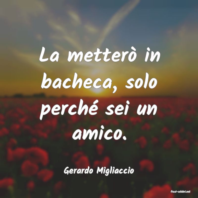 frasi di  Gerardo Migliaccio
