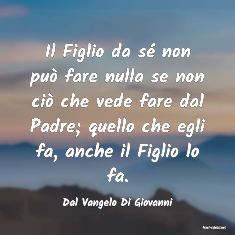 frasi di  Dal Vangelo Di Giovanni

