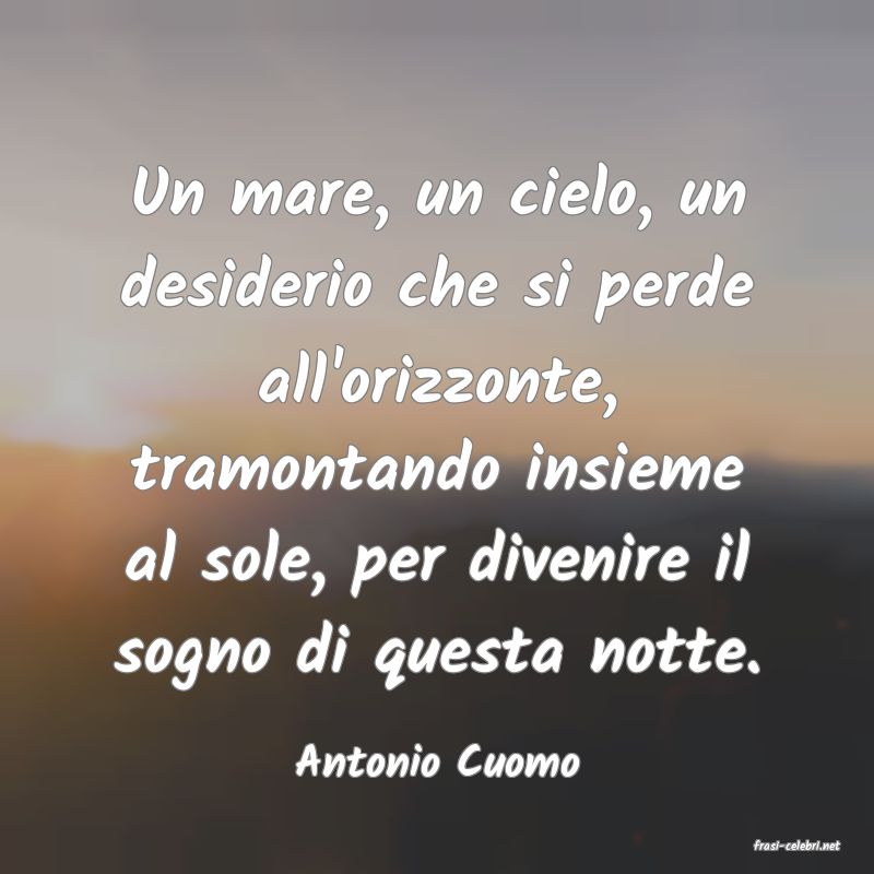 frasi di  Antonio Cuomo
