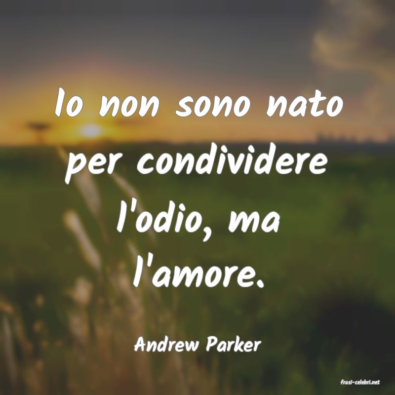 frasi di  Andrew Parker
