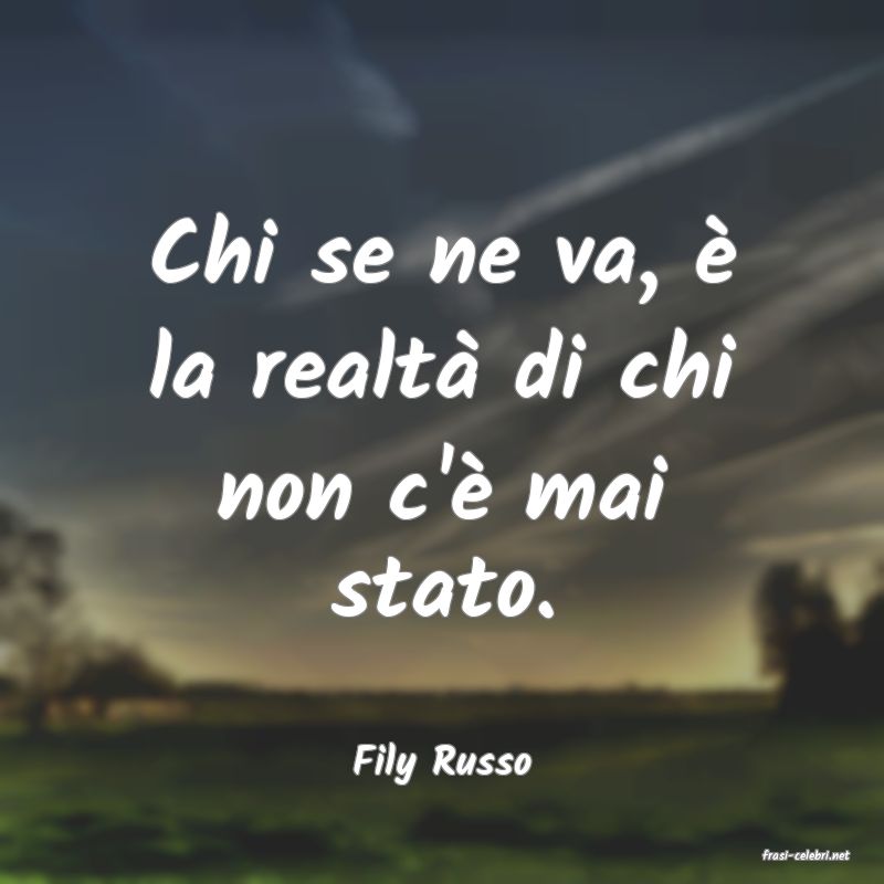 frasi di  Fily Russo
