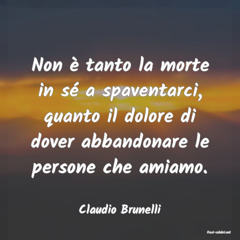 frasi di  Claudio Brunelli
