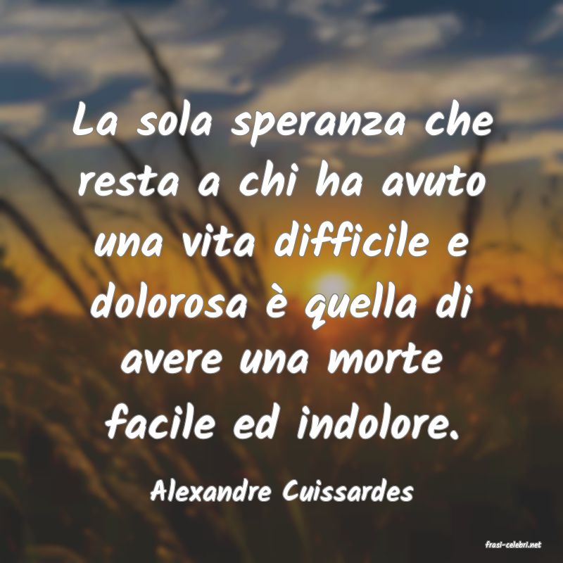 frasi di  Alexandre Cuissardes
