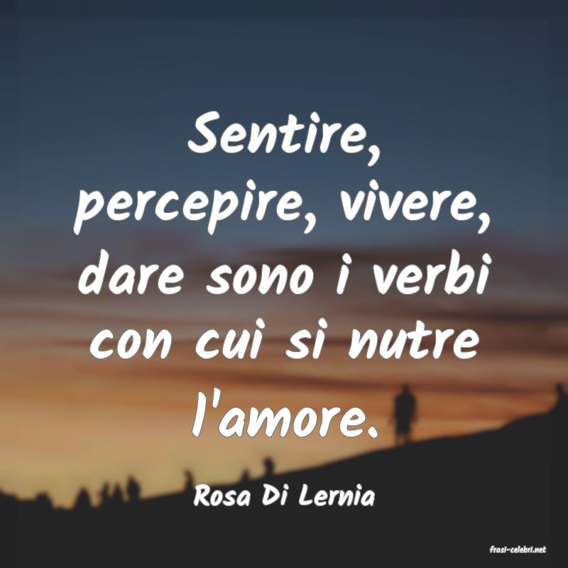 frasi di  Rosa Di Lernia
