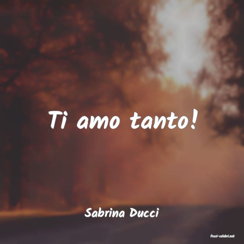 frasi di  Sabrina Ducci
