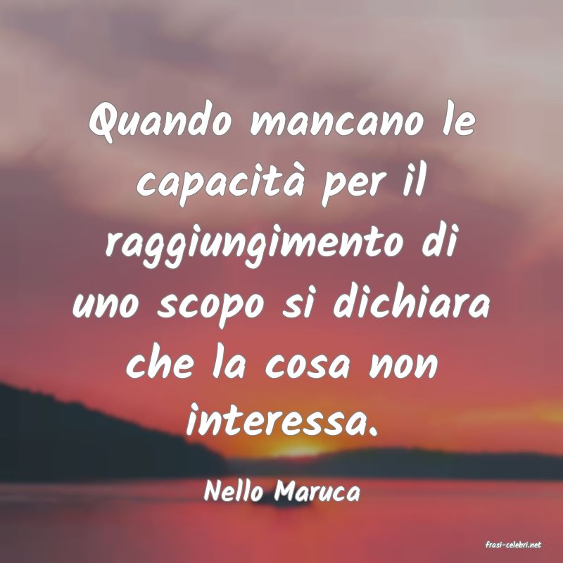frasi di  Nello Maruca
