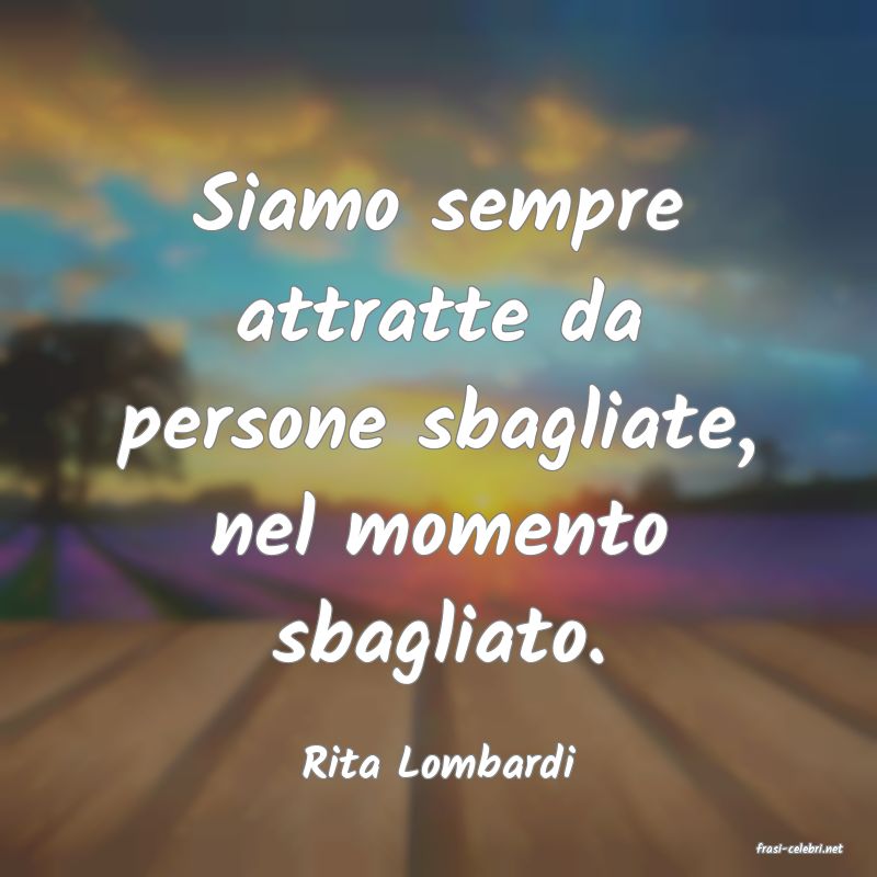 frasi di  Rita Lombardi
