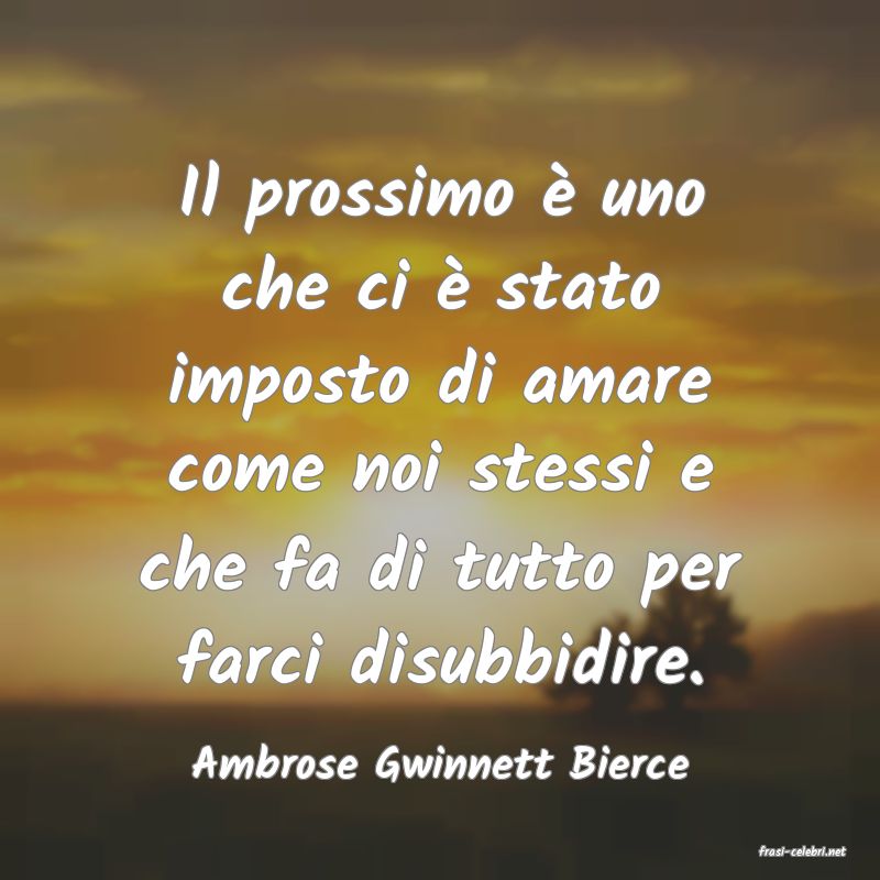 frasi di  Ambrose Gwinnett Bierce
