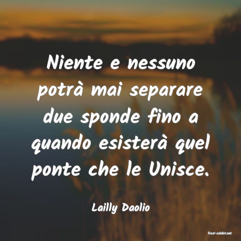 frasi di  Lailly Daolio
