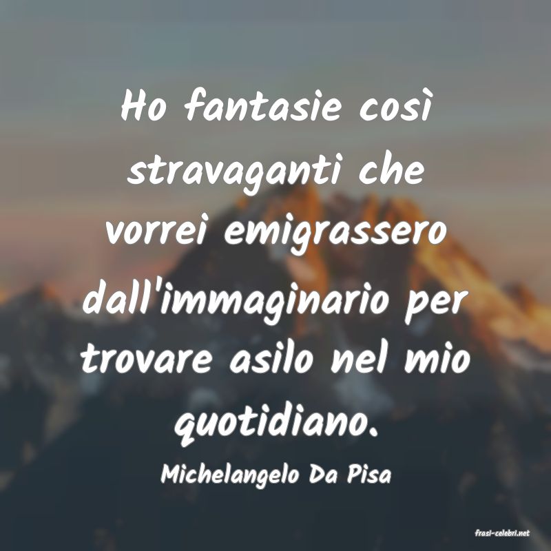 frasi di  Michelangelo Da Pisa
