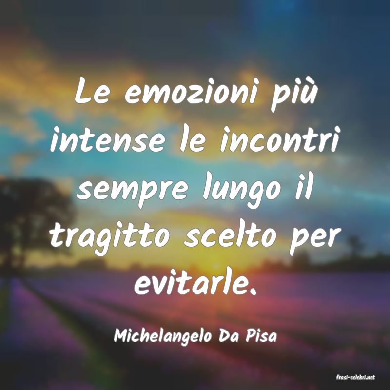 frasi di  Michelangelo Da Pisa
