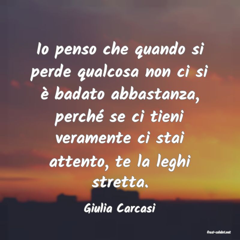 frasi di  Giulia Carcasi
