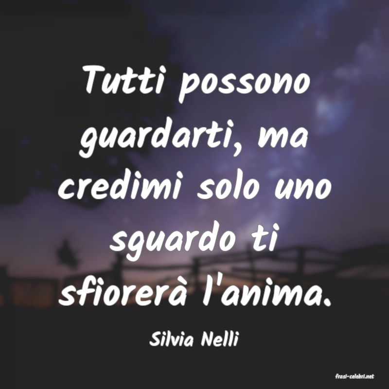 frasi di  Silvia Nelli
