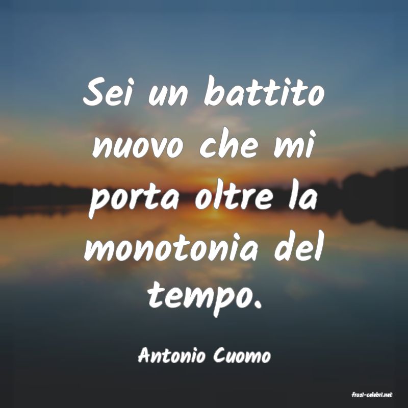 frasi di  Antonio Cuomo
