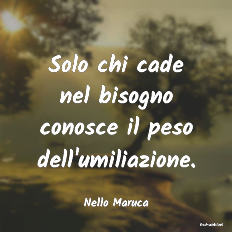 frasi di  Nello Maruca
