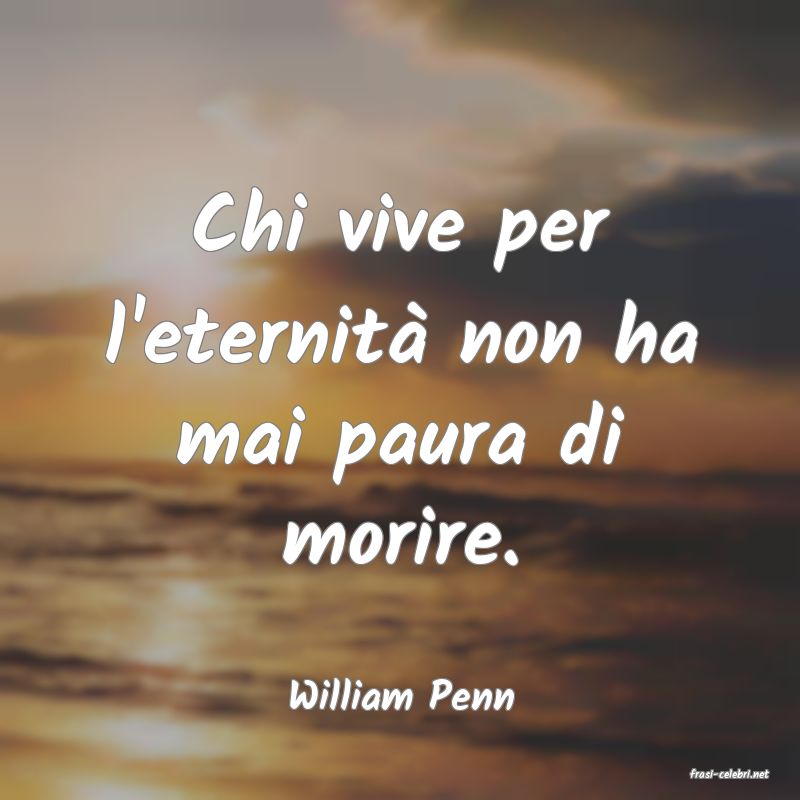 frasi di  William Penn
