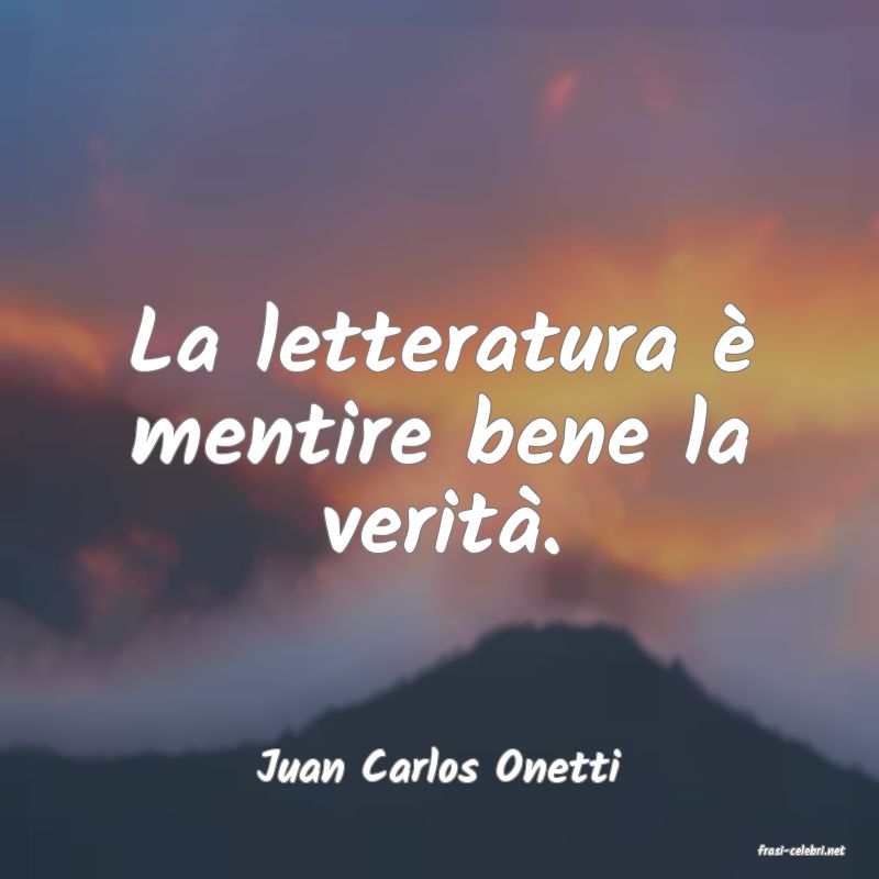 frasi di  Juan Carlos Onetti
