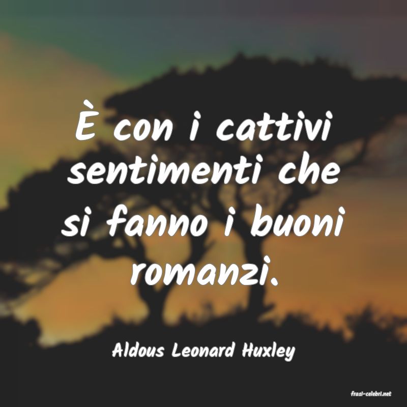 frasi di  Aldous Leonard Huxley
