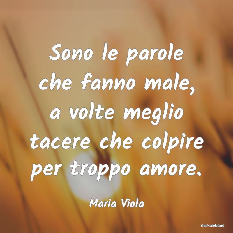 frasi di  Maria Viola

