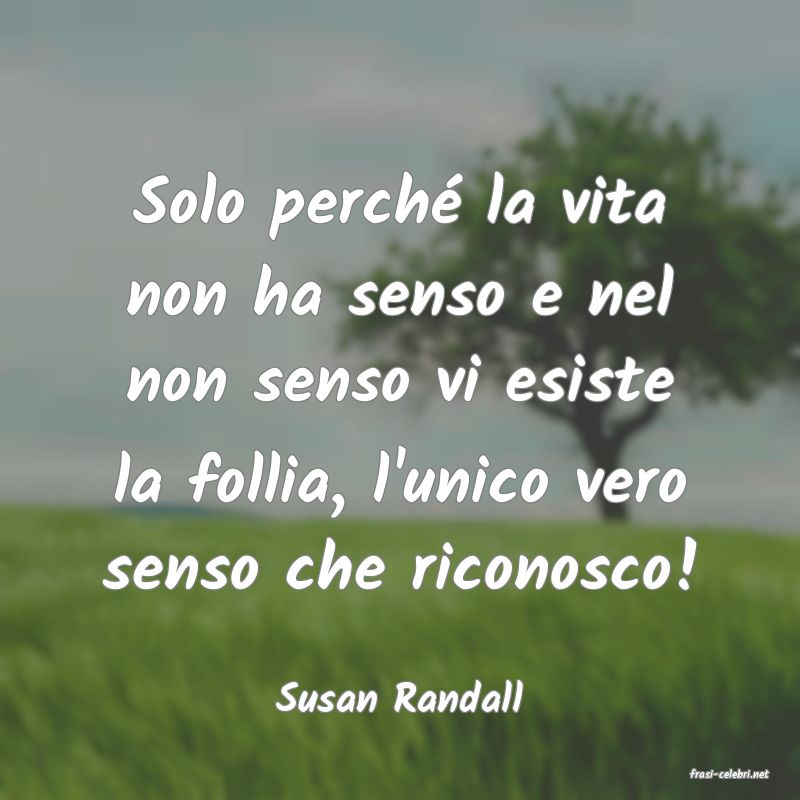 frasi di  Susan Randall
