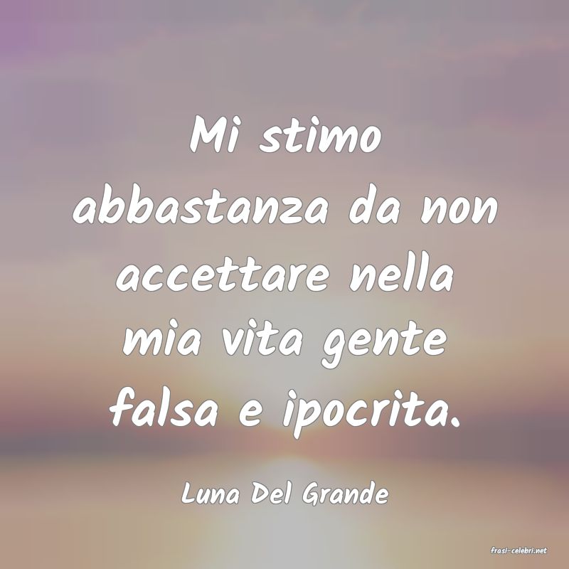 frasi di  Luna Del Grande
